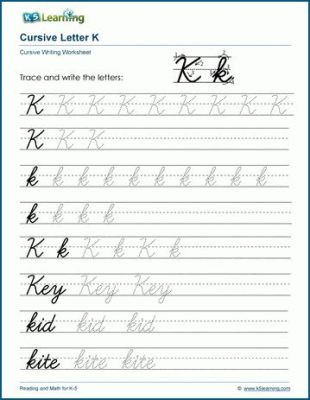 how to do cursive k: exploring the art of letter formation in cursive writing